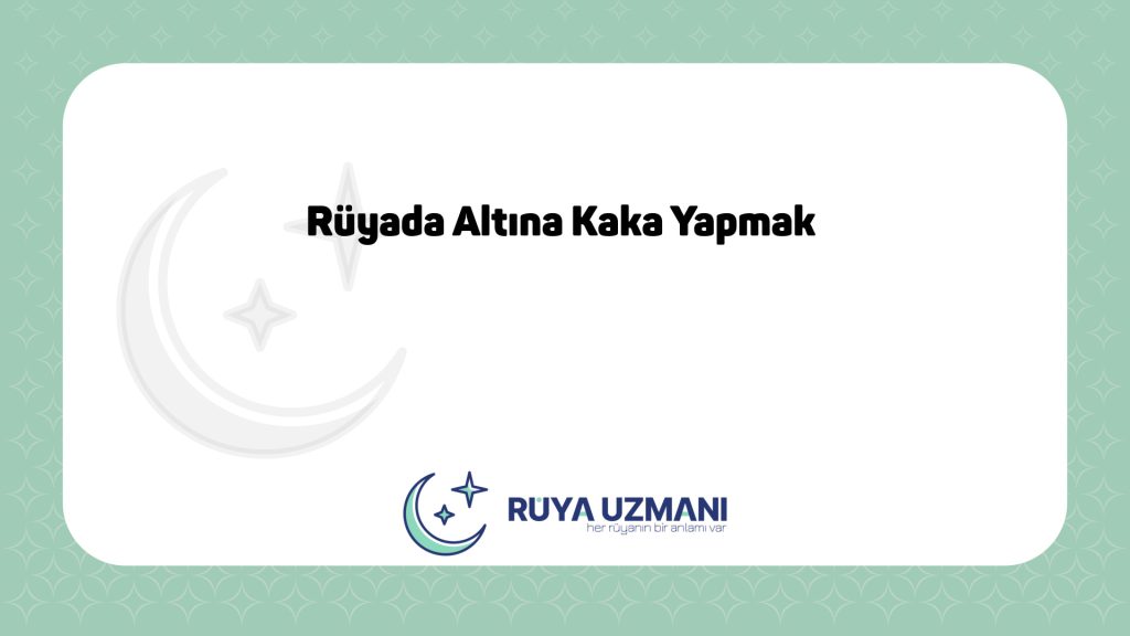 Rüya Uzmanı - Rüyada Altına Kaka Yapmak - Rüyada Altına Kaka Yapmak Ne Anlama Gelir?