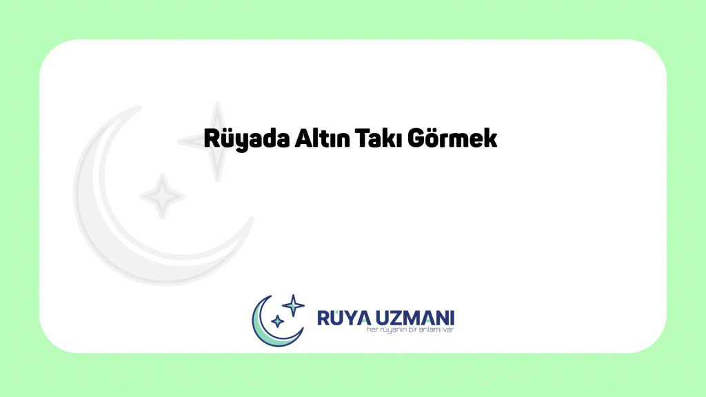 Rüya Uzmanı - Rüyada Altın Takı Görmek - Rüyada Altın Takı Görmek Ne Anlama Gelir?