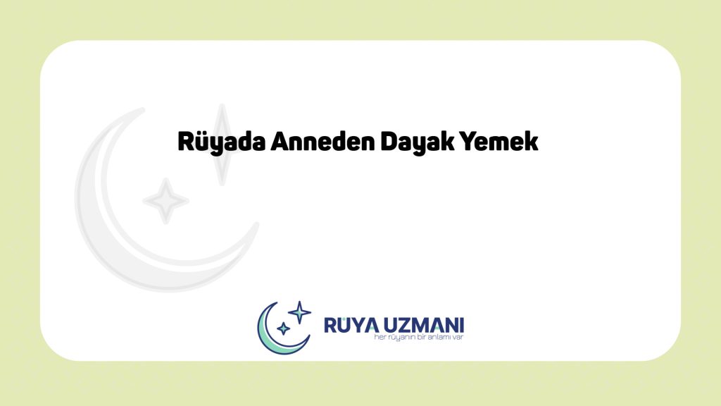 Rüya Uzmanı - Rüyada Anneden Dayak Yemek - Rüyada Anneden Dayak Yemek Ne Anlama Gelir?