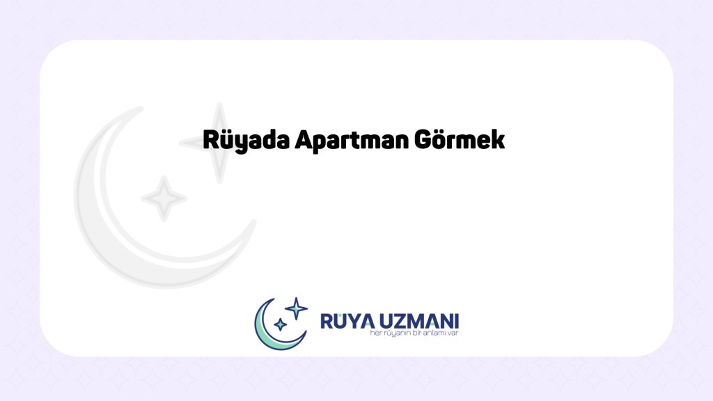Rüya Uzmanı - Rüyada Apartman Görmek - Rüyada Apartman Görmek Ne Anlama Gelir?