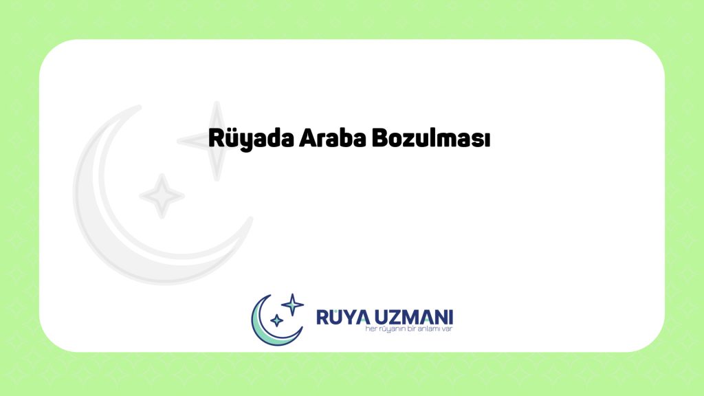 Rüya Uzmanı - Rüyada Araba Bozulması - Rüyada Araba Bozulması Ne Anlama Gelir?