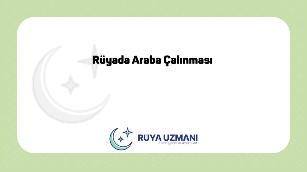 Rüya Uzmanı - Rüyada Araba Çalınması - Rüyada Araba Çalınması Ne Anlama Gelir?
