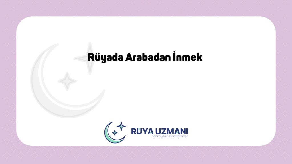 Rüya Uzmanı - Rüyada Arabadan İnmek - Rüyada Arabadan İnmek Ne Anlama Gelir?