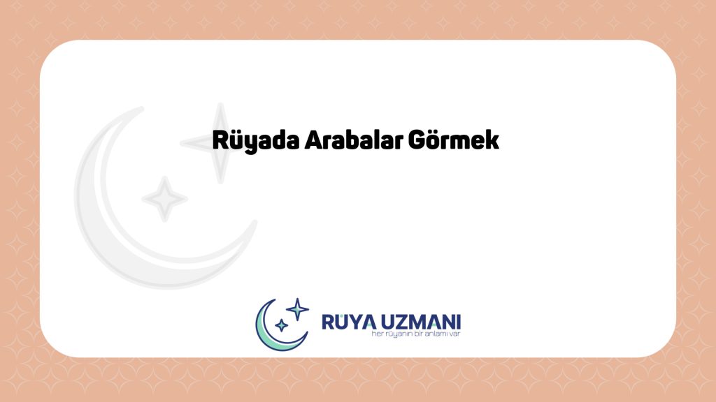 Rüya Uzmanı - Rüyada Arabalar Görmek - Rüyada Arabalar Görmek Ne Anlama Gelir?