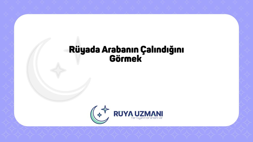 Rüya Uzmanı - Rüyada Arabanın Çalındığını Görmek - Rüyada Arabanın Çalındığını Görmek Ne Anlama Gelir?