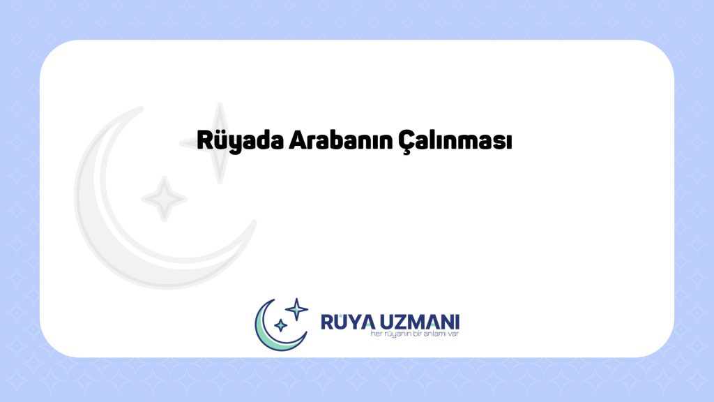 Rüya Uzmanı - Rüyada Arabanın Çalınması - Rüyada Arabanın Çalınması Ne Anlama Gelir?
