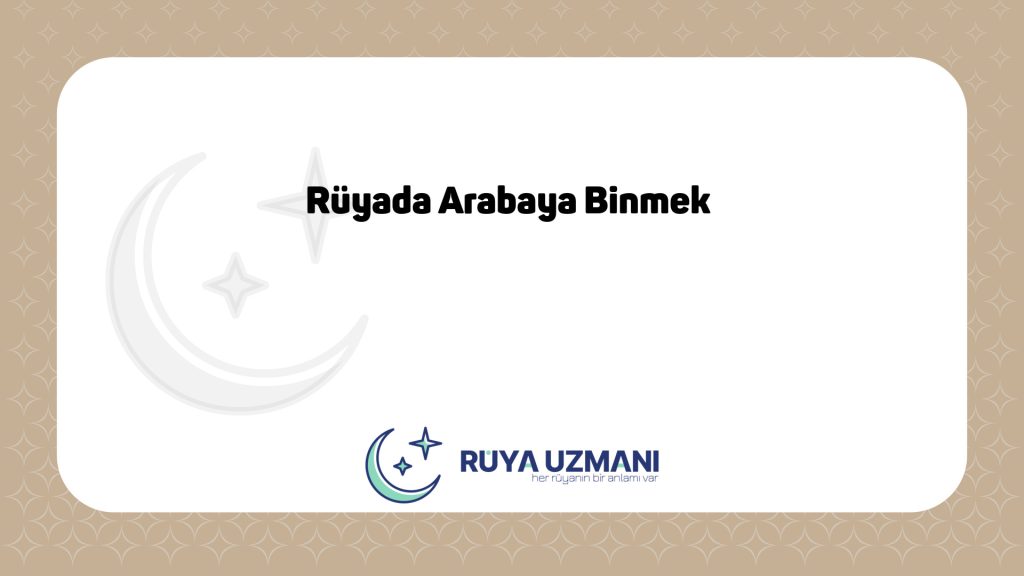 Rüya Uzmanı - Rüyada Arabaya Binmek - Rüyada Arabaya Binmek Ne Anlama Gelir?