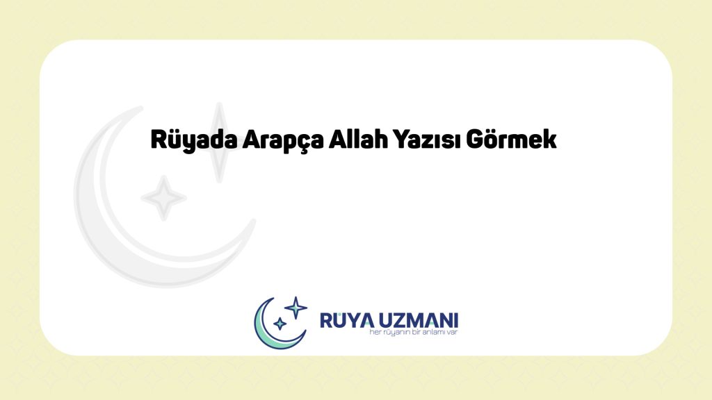 Rüya Uzmanı - Rüyada Arapça Allah Yazısı Görmek - Rüyada Arapça Allah Yazısı Görmek Ne Anlama Gelir?