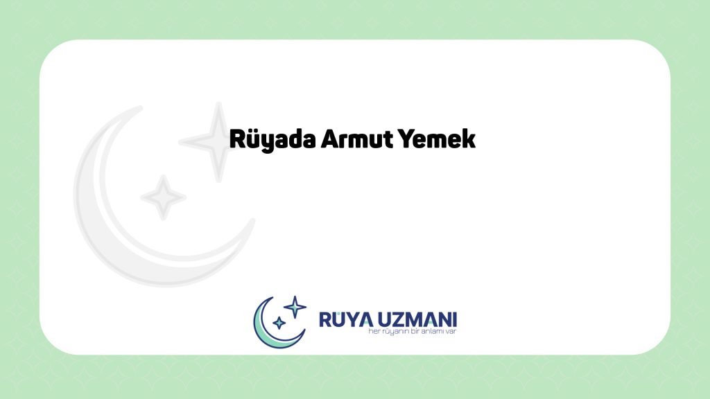 Rüya Uzmanı - Rüyada Armut Yemek - Rüyada Armut Yemek Ne Anlama Gelir?