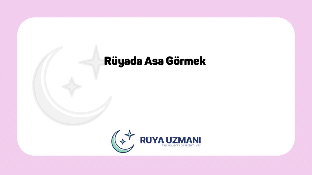 Rüya Uzmanı - Rüyada Asa Görmek - Rüyada Asa Görmek Ne Anlama Gelir?