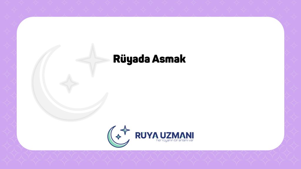 Rüya Uzmanı - Rüyada Asmak - Rüyada Asmak Ne Anlama Gelir?