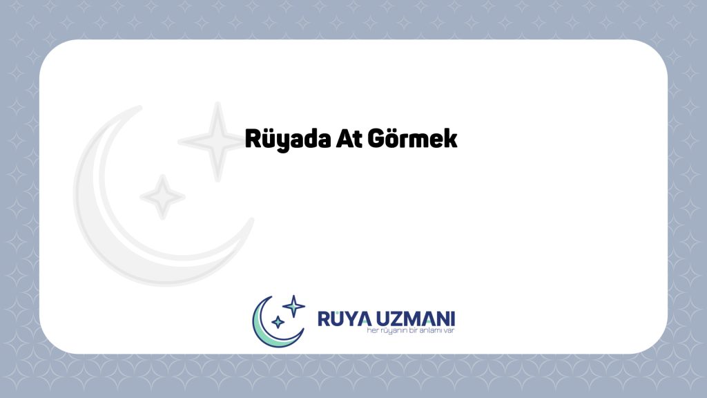 Rüya Uzmanı - Rüyada At Görmek - Rüyada At Görmek Ne Anlama Gelir?