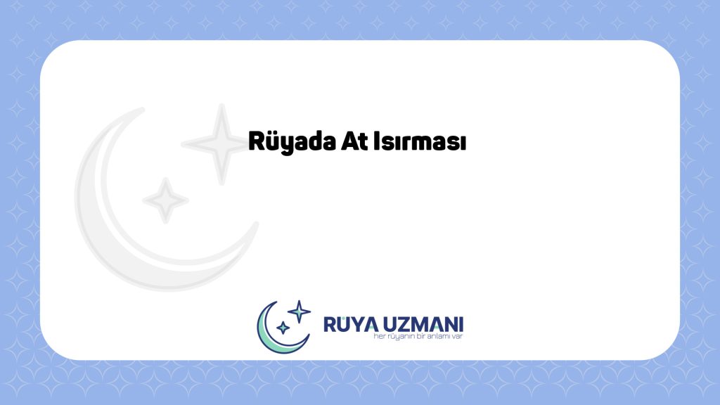 Rüya Uzmanı - Rüyada At Isırması - Rüyada At Isırması Ne Anlama Gelir?