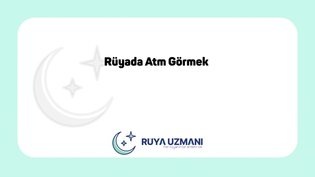 Rüya Uzmanı - Rüyada Atm Görmek - Rüyada Atm Görmek Ne Anlama Gelir?