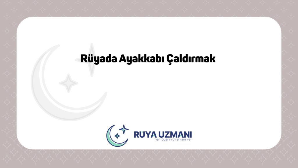 Rüya Uzmanı - Rüyada Ayakkabı Çaldırmak - Rüyada Ayakkabı Çaldırmak Ne Anlama Gelir?