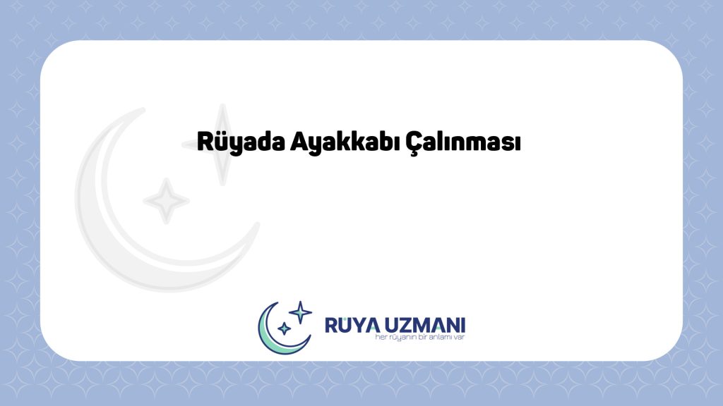 Rüya Uzmanı - Rüyada Ayakkabı Çalınması - Rüyada Ayakkabı Çalınması Ne Anlama Gelir?
