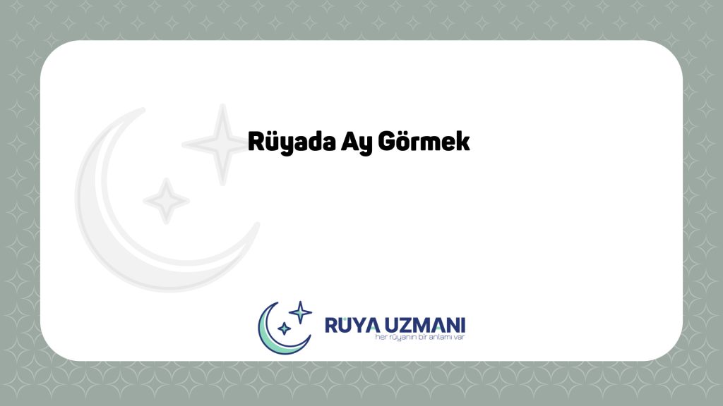 Rüya Uzmanı - Rüyada Ay Görmek - Rüyada Ay Görmek Ne Anlama Gelir?