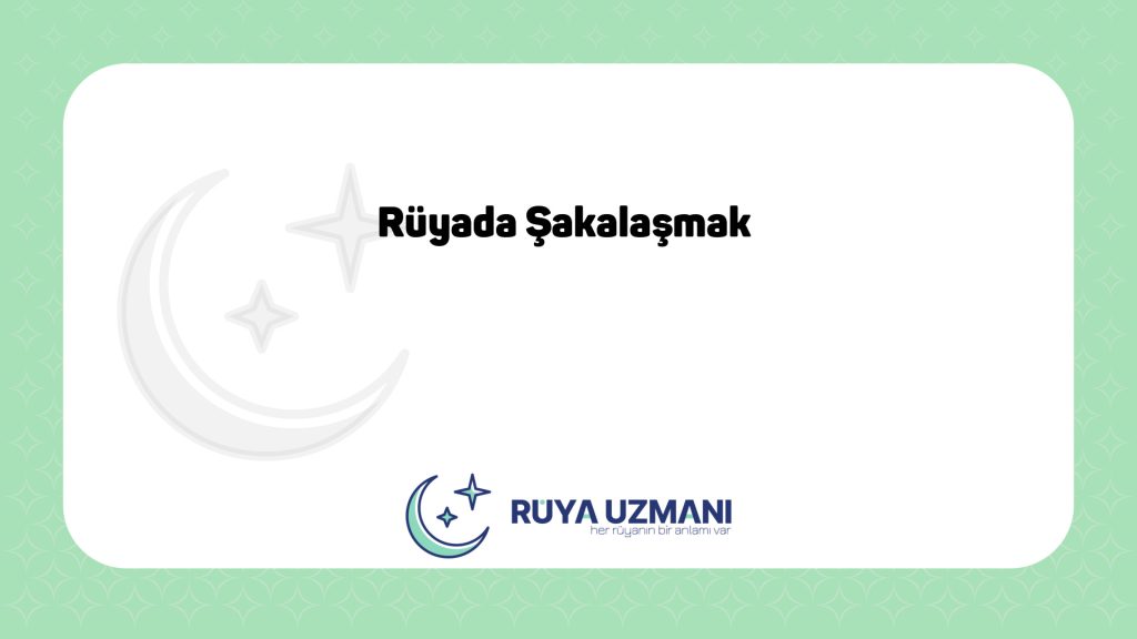 Rüya Uzmanı - Rüyada Şakalaşmak - Rüyada Şakalaşmak Ne Anlama Gelir?
