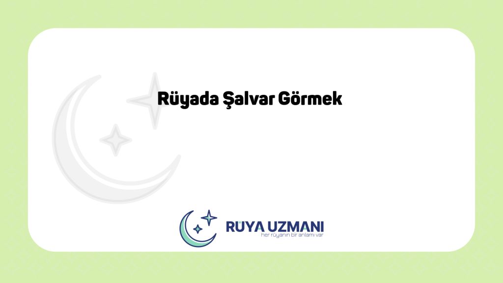 Rüya Uzmanı - Rüyada Şalvar Görmek - Rüyada Şalvar Görmek Ne Anlama Gelir?