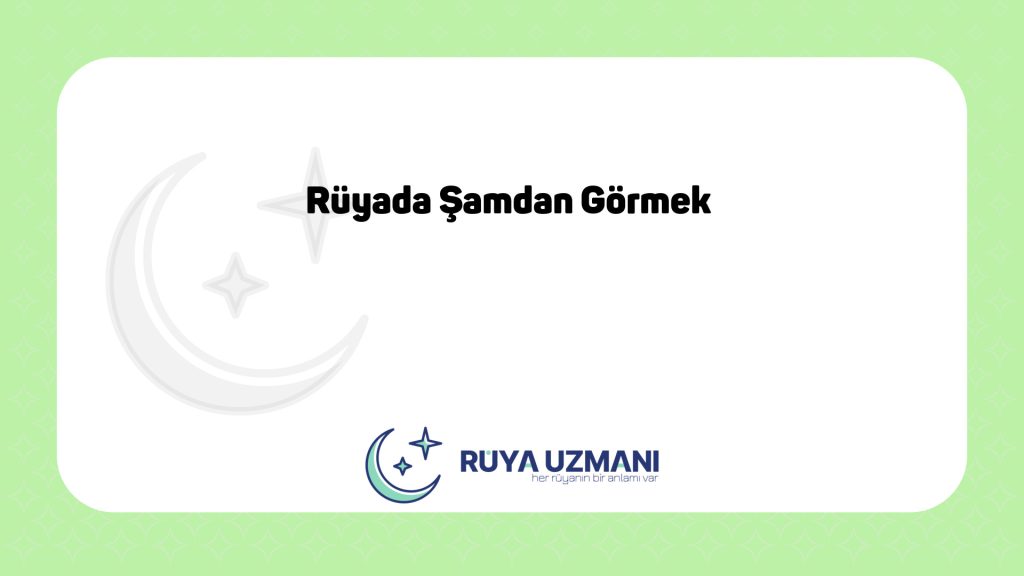 Rüya Uzmanı - Rüyada Şamdan Görmek - Rüyada Şamdan Görmek Ne Anlama Gelir?