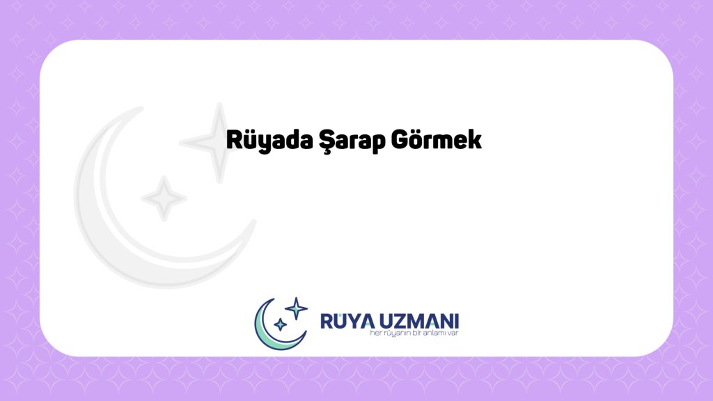 Rüya Uzmanı - Rüyada Şarap Görmek - Rüyada Şarap Görmek Ne Anlama Gelir?