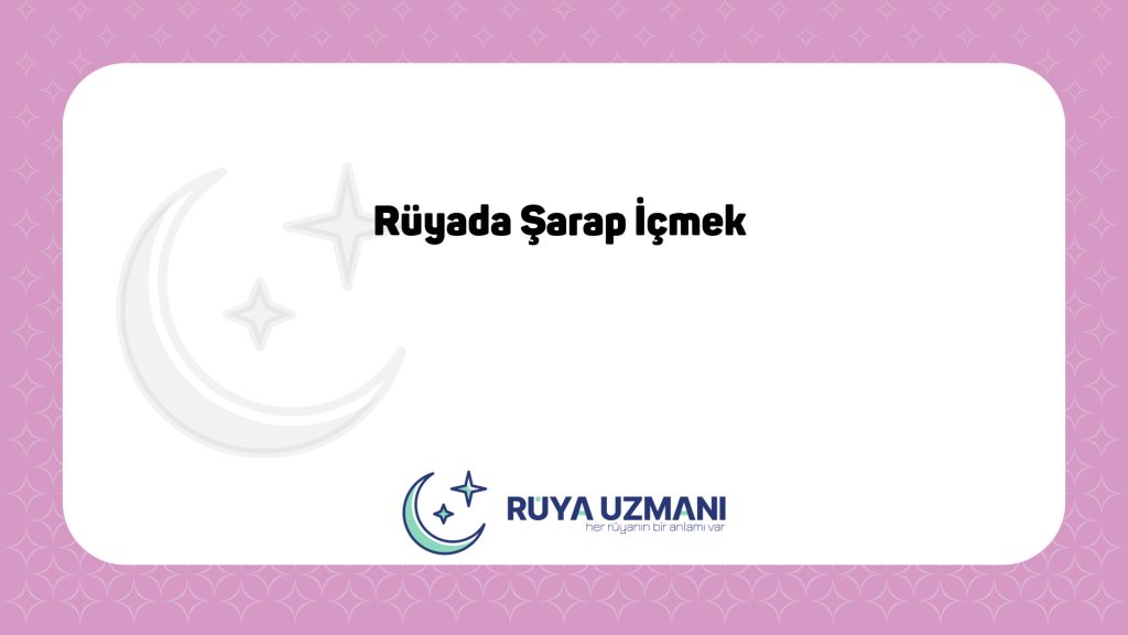 Rüya Uzmanı - Rüyada Şarap İçmek - Rüyada Şarap İçmek Ne Anlama Gelir?