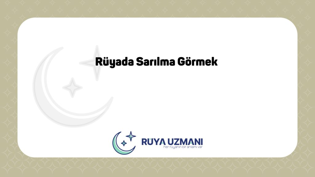 Rüya Uzmanı - Rüyada Sarılma Görmek - Rüyada Sarılma Görmek Ne Anlama Gelir?
