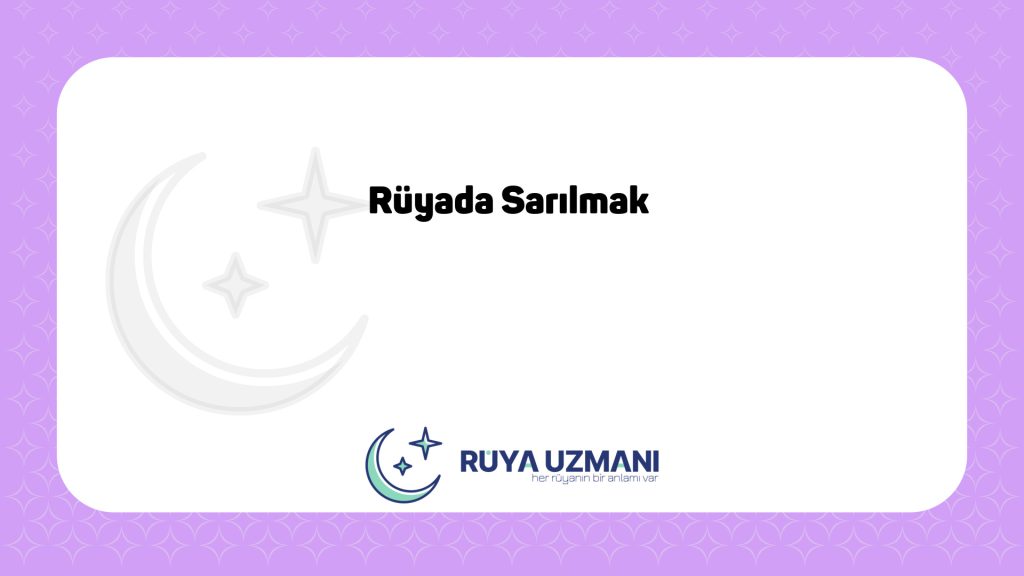 Rüya Uzmanı - Rüyada Sarılmak - Rüyada Sarılmak Ne Anlama Gelir?