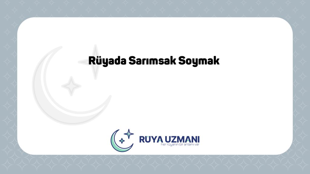 Rüya Uzmanı - Rüyada Sarımsak Soymak - Rüyada Sarımsak Soymak Ne Anlama Gelir?