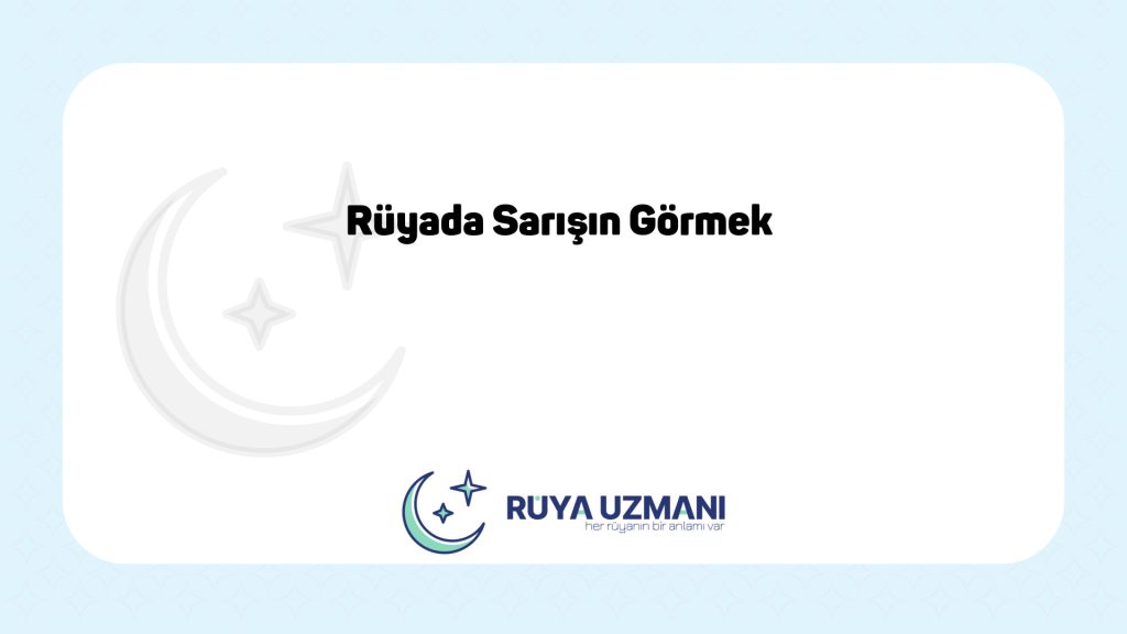 Rüya Uzmanı - Rüyada Sarışın Görmek - Rüyada Sarışın Görmek Ne Anlama Gelir?