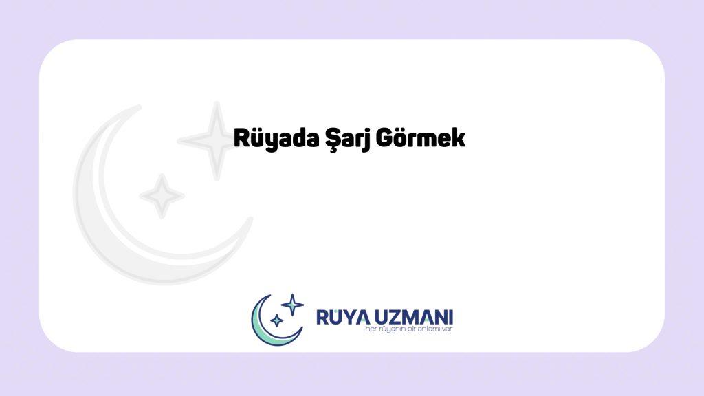 Rüya Uzmanı - Rüyada Şarj Görmek - Rüyada Şarj Görmek Ne Anlama Gelir?