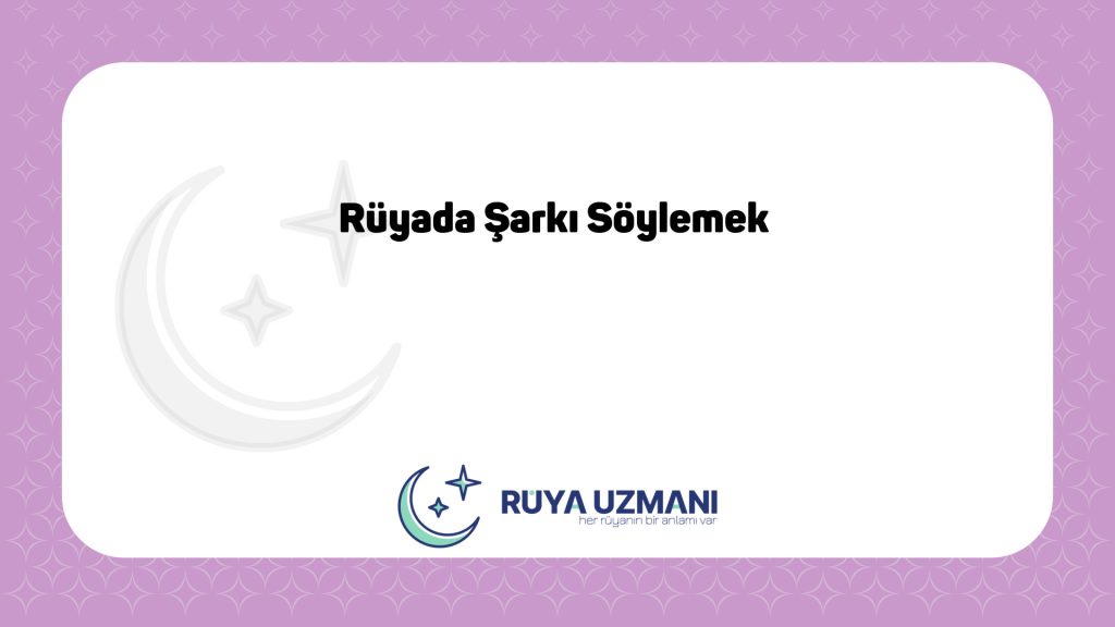 Rüya Uzmanı - Rüyada Şarkı Söylemek - Rüyada Şarkı Söylemek Ne Anlama Gelir?
