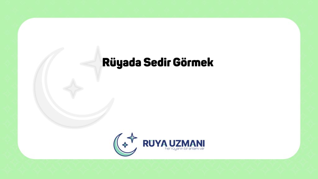 Rüya Uzmanı - Rüyada Sedir Görmek - Rüyada Sedir Görmek Ne Anlama Gelir?