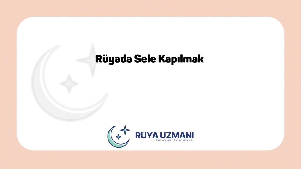 Rüya Uzmanı - Rüyada Sele Kapılmak - Rüyada Sele Kapılmak Ne Anlama Gelir?