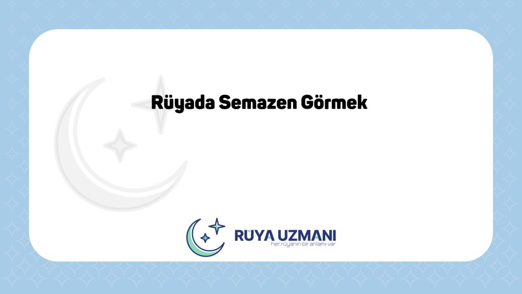 Rüya Uzmanı - Rüyada Semazen Görmek - Rüyada Semazen Görmek Ne Anlama Gelir?