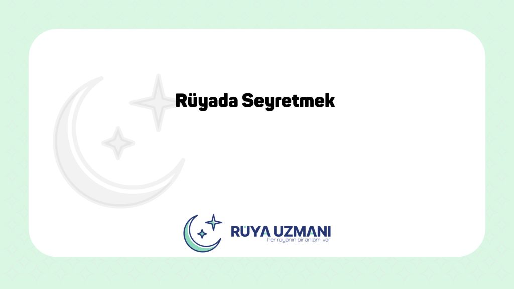 Rüya Uzmanı - Rüyada Seyretmek - Rüyada Seyretmek Ne Anlama Gelir?