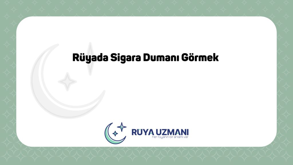 Rüya Uzmanı - Rüyada Sigara Dumanı Görmek - Rüyada Sigara Dumanı Görmek Ne Anlama Gelir?