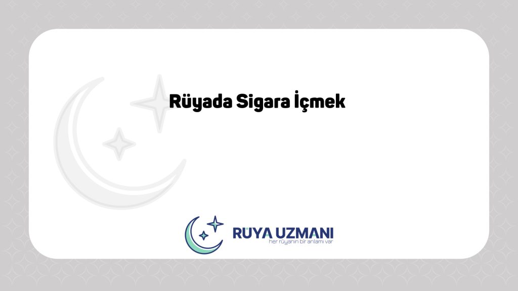 Rüya Uzmanı - Rüyada Sigara İçmek - Rüyada Sigara İçmek Ne Anlama Gelir?