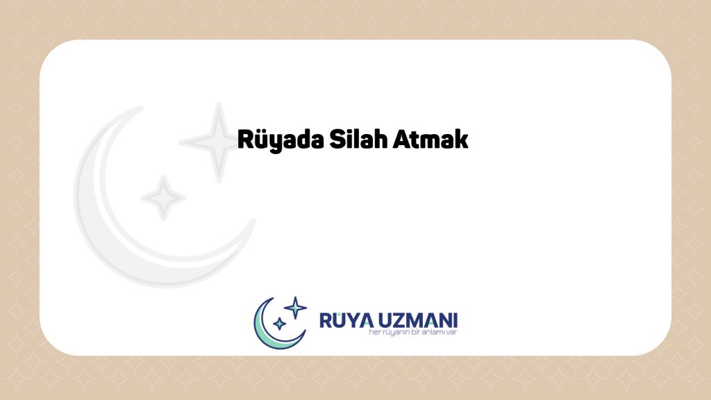 Rüya Uzmanı - Rüyada Silah Atmak - Rüyada Silah Atmak Ne Anlama Gelir?