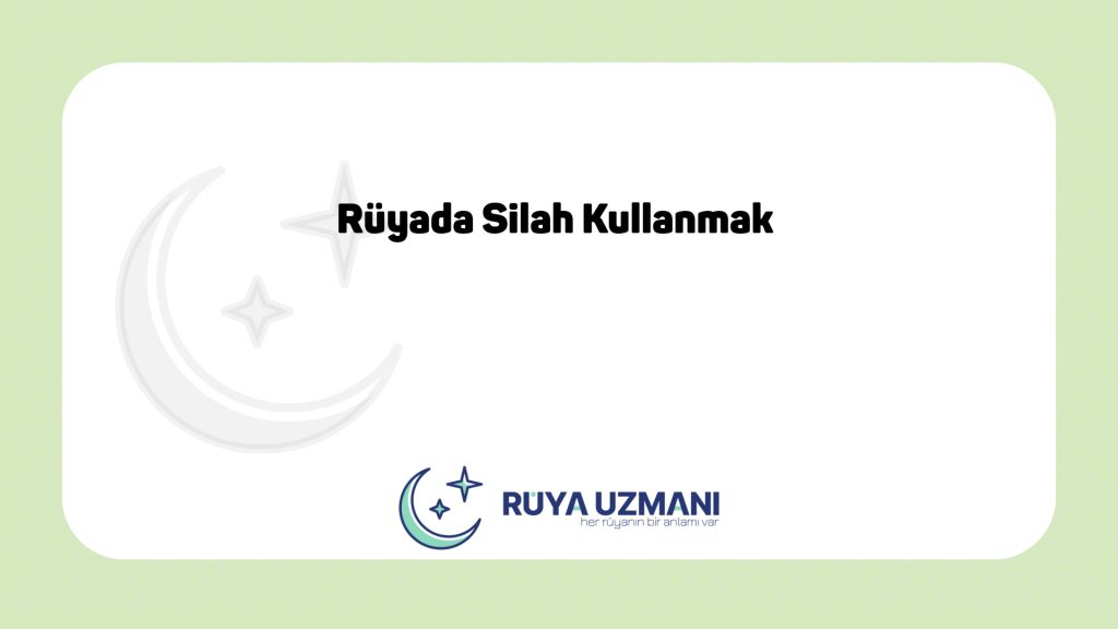 Rüya Uzmanı - Rüyada Silah Kullanmak - Rüyada Silah Kullanmak Ne Anlama Gelir?