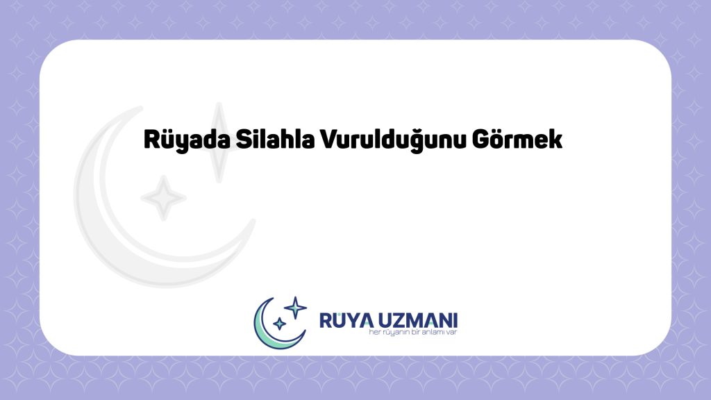 Rüya Uzmanı - Rüyada Silahla Vurulduğunu Görmek - Rüyada Silahla Vurulduğunu Görmek Ne Anlama Gelir?