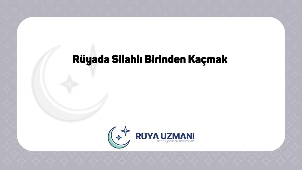 Rüya Uzmanı - Rüyada Silahlı Birinden Kaçmak - Rüyada Silahlı Birinden Kaçmak Ne Anlama Gelir?