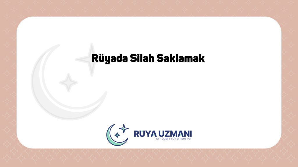 Rüya Uzmanı - Rüyada Silah Saklamak - Rüyada Silah Saklamak Ne Anlama Gelir?