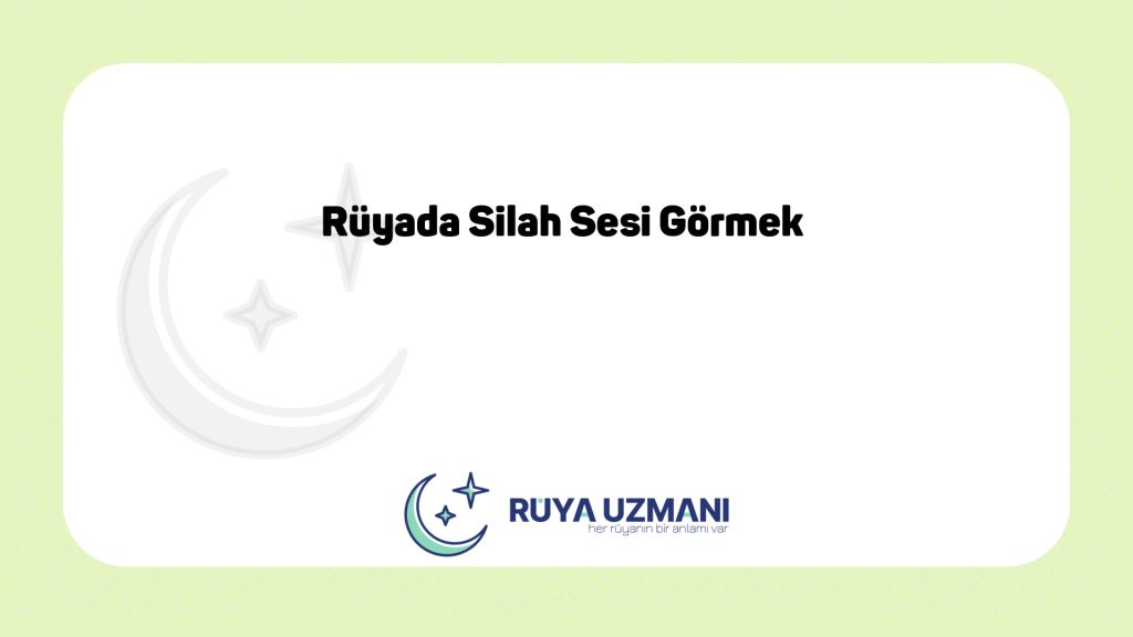Rüya Uzmanı - Rüyada Silah Sesi Görmek - Rüyada Silah Sesi Görmek Ne Anlama Gelir?