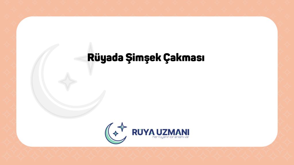 Rüya Uzmanı - Rüyada Şimşek Çakması - Rüyada Şimşek Çakması Ne Anlama Gelir?