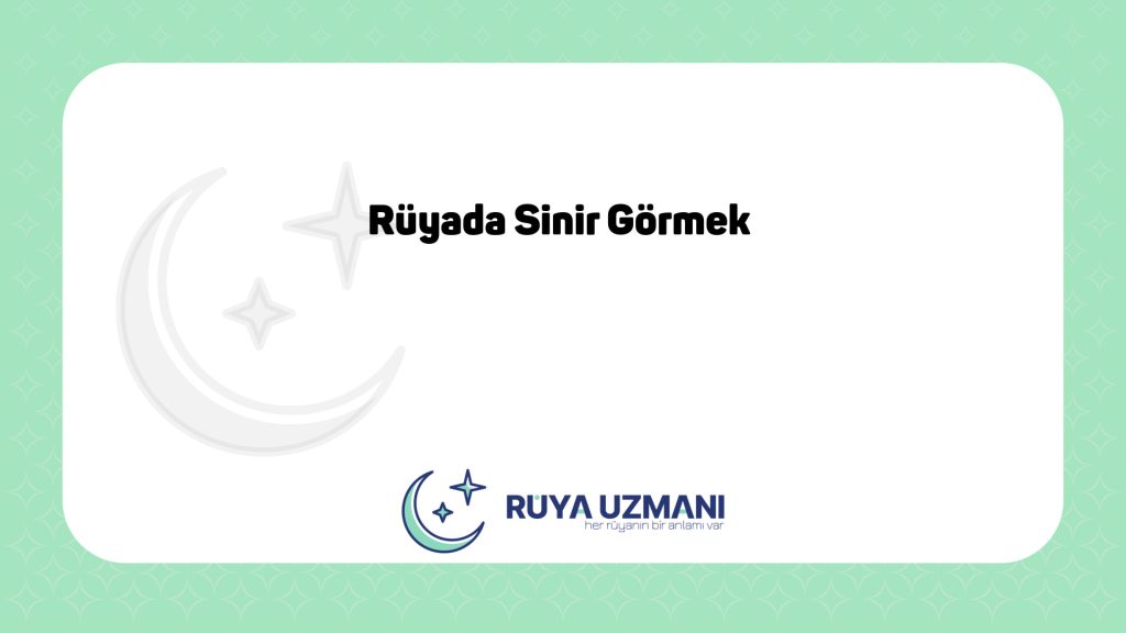 Rüya Uzmanı - Rüyada Sinir Görmek - Rüyada Sinir Görmek Ne Anlama Gelir?