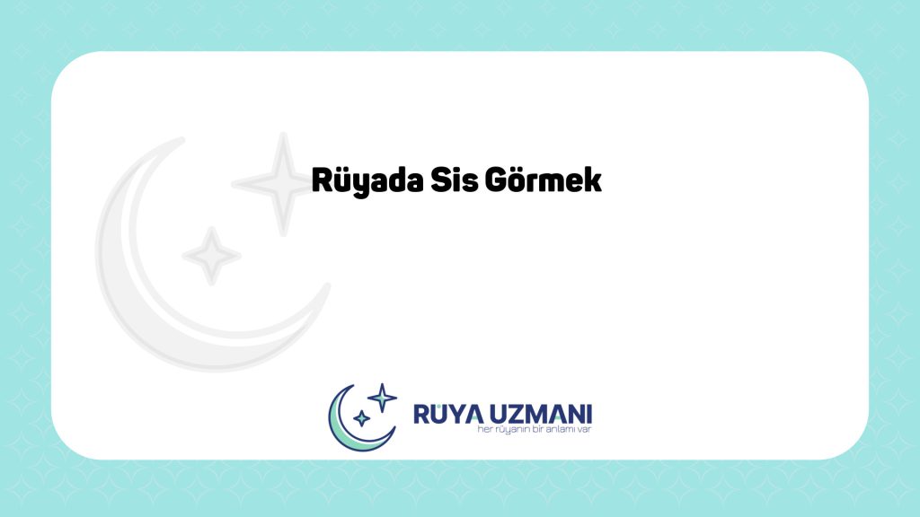 Rüya Uzmanı - Rüyada Sis Görmek - Rüyada Sis Görmek Ne Anlama Gelir?