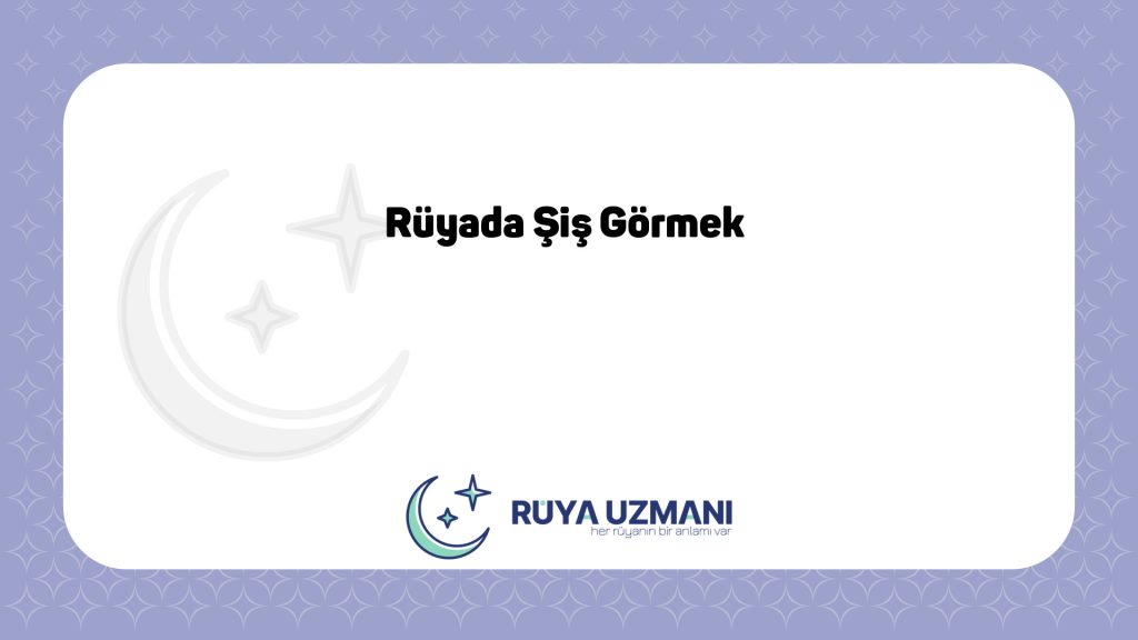 Rüya Uzmanı - Rüyada Şiş Görmek - Rüyada Şiş Görmek Ne Anlama Gelir?