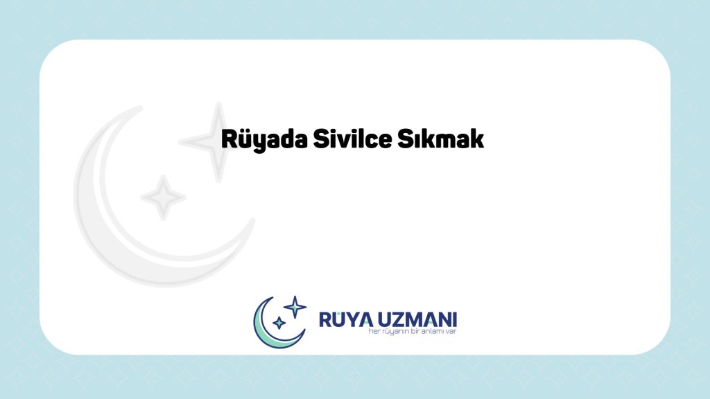 Rüya Uzmanı - Rüyada Sivilce Sıkmak - Rüyada Sivilce Sıkmak Ne Anlama Gelir?