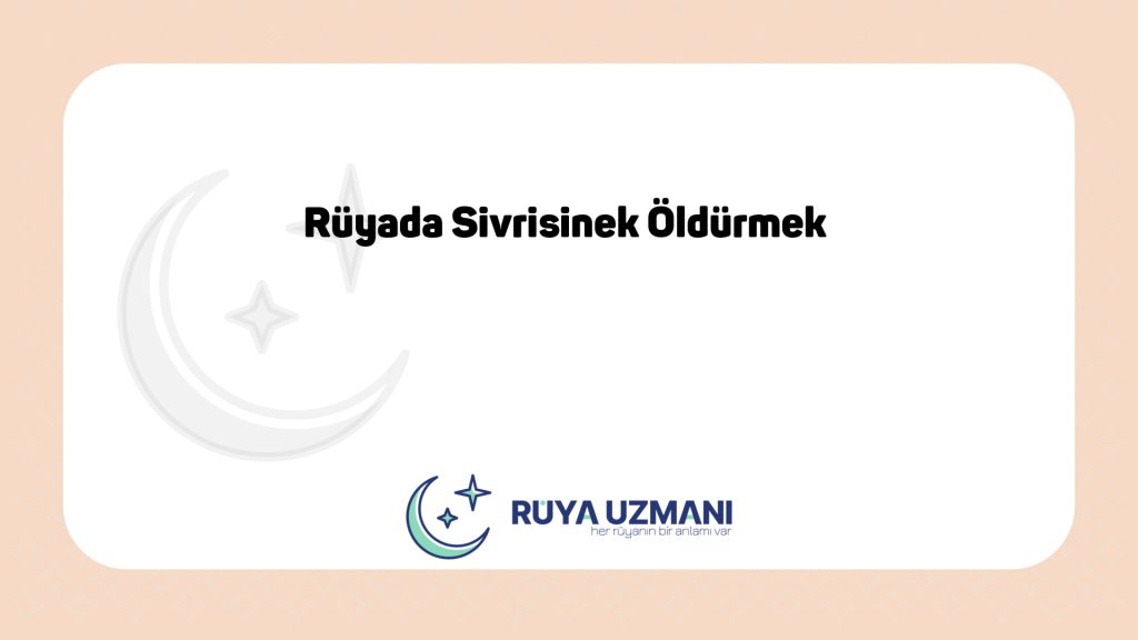 Rüya Uzmanı - Rüyada Sivrisinek Öldürmek - Rüyada Sivrisinek Öldürmek Ne Anlama Gelir?